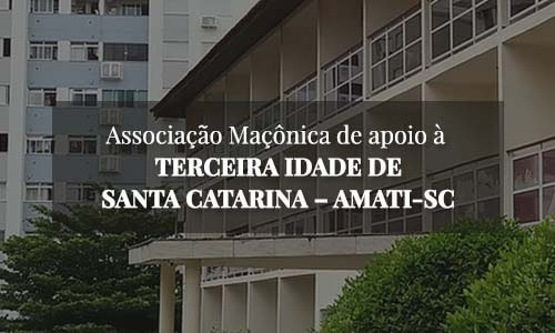 AMATI-SC - Associação Maçônica de apóio à TERCEIRA IDADE DE SANTA CATARINA